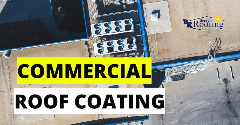 commercial roof coating berry roofing & solar riverside